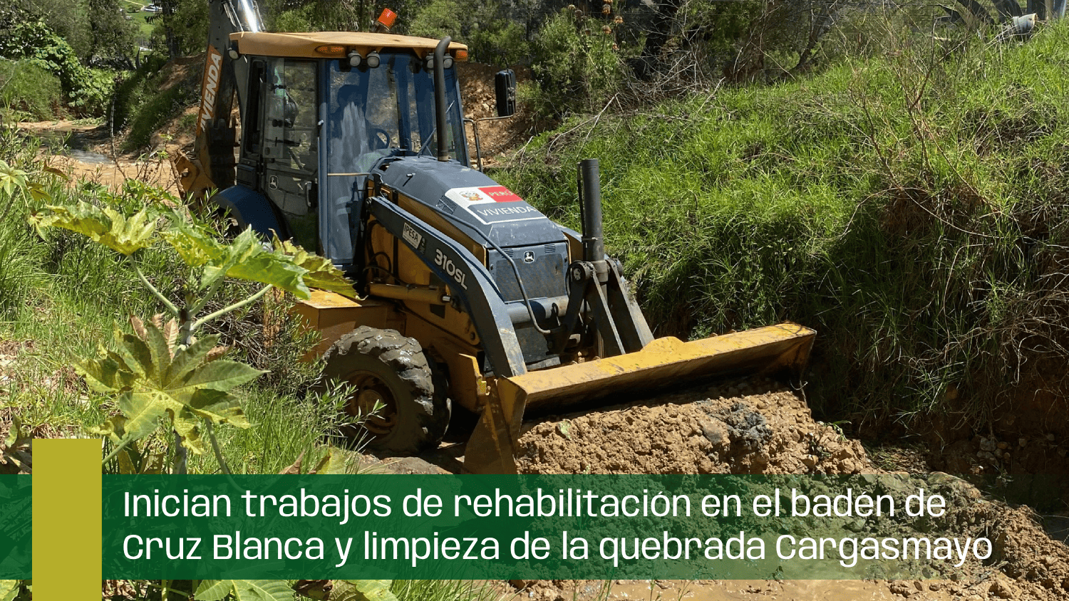 Inician trabajos de rehabilitación en el badén de Cruz Blanca y limpieza de la quebrada Cargasmayo