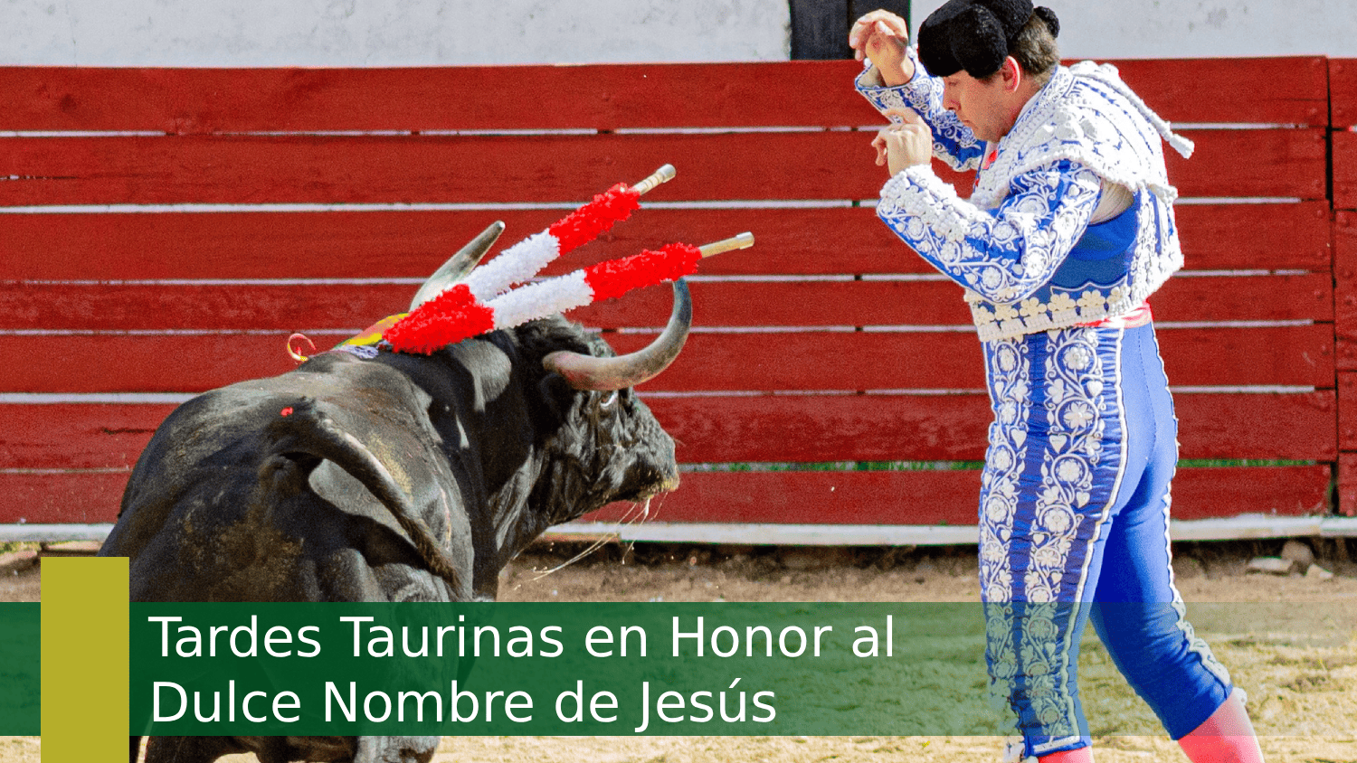 Tardes Taurinas en Honor al Dulce Nombre de Jesús